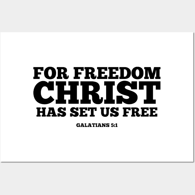 For Freedom Christ Has Set Us Free. Galatians 5:1 Wall Art by ChristianLifeApparel